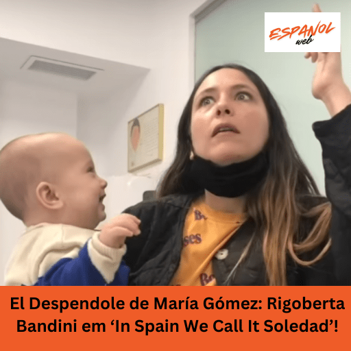El Despendole de María Gómez: Rigoberta Bandini em ‘In Spain We Call It Soledad’!